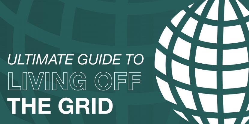 Ultimate Guide to Living Off the Grid